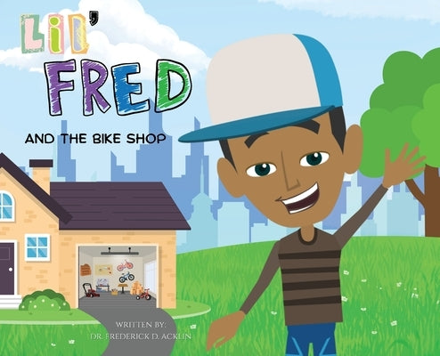 Lil Fred and the Bike Shop by Acklin, Frederick D.