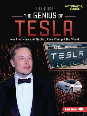 The Genius of Tesla: How Elon Musk and Electric Cars Changed the World by Mann, Dionna L.