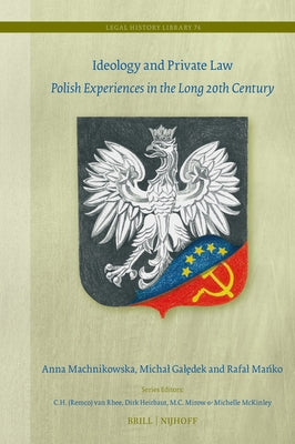 Ideology and Private Law: Polish Experiences in the Long 20th Century by Machnikowska, Anna