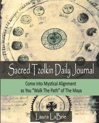 Sacred Tzolk'in Daily Planner: Come into Mystical Alignment as You Walk the Path of The Maya by Labrie, Laura