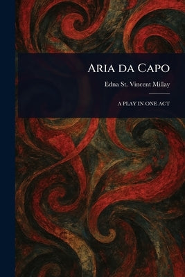 Aria Da Capo by Millay, Edna St Vincent
