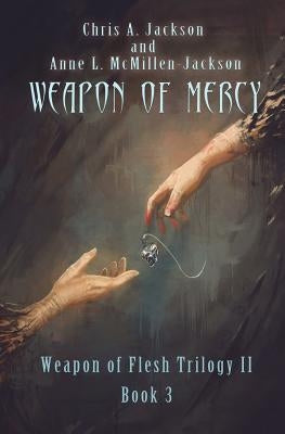 Weapon of Mercy by McMillen-Jackson, Anne L.