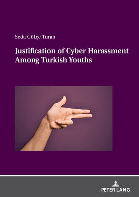 Justification of Cyber Harassment Among Turkish Youths by Gökçe Turan, Seda