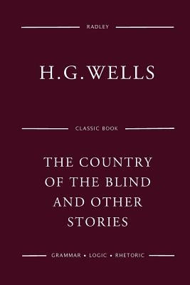 The Country Of The Blind And Other Stories by Wells, H. G.
