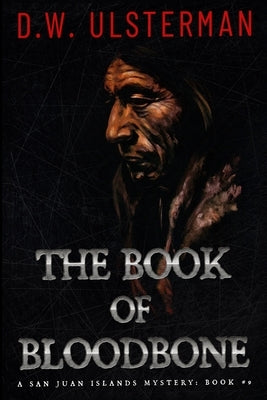 The Book of Bloodbone: (San Juan Islands Mystery Book 9) by Ulsterman, D. W.