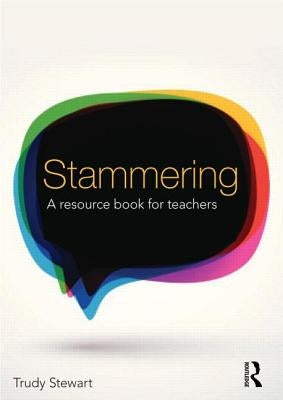 Stammering: A resource book for teachers by Stewart, Trudy