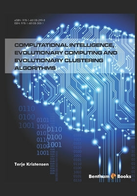 Computational Intelligence, Evolutionary Computing and Evolutionary Clustering Algorithms by Kristensen, Terje