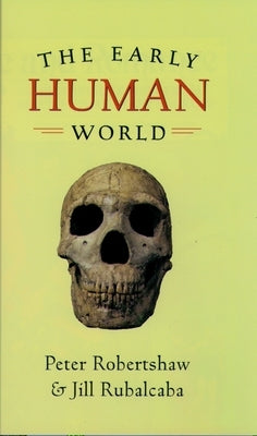 The Early Human World by Robertshaw, Peter