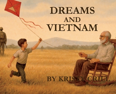 Dreams and Vietnam by Crill, Kristy