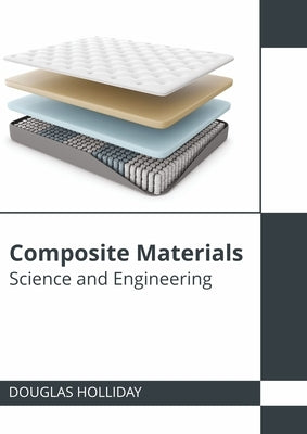 Composite Materials: Science and Engineering by Holliday, Douglas
