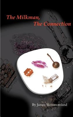 The Milk Man, the Connection by Westmoreland, James