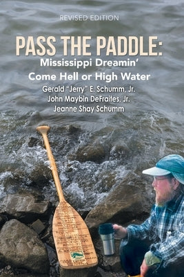 Pass the Paddle: Mississippi Dreamin' Come Hell or High Water by Schumm, Gerald E., Jr.