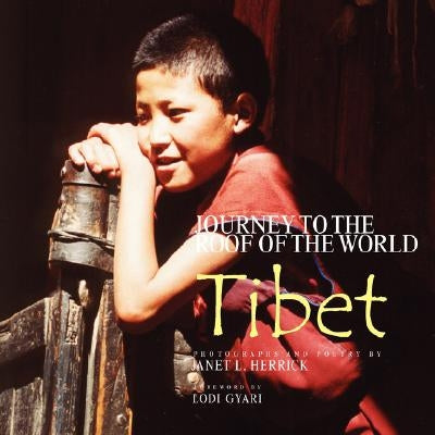 Journey to the Roof of the World: Tibet by Herrick, Janet L.