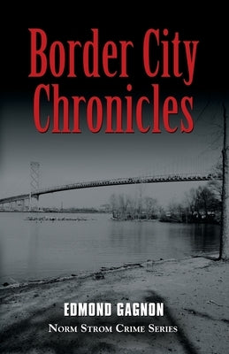 Border City Chronicles by Gagnon, Edmond
