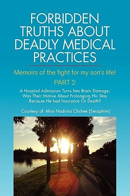 Forbidden Truths about Deadly Medical Practices Part 2 by Nadrina Clichee (Seraphim)