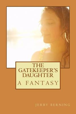 The Gatekeeper's Daughter by Berning, Jerry