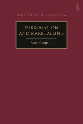 Subrogation and Marshalling by Gregson, Rory