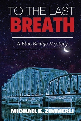 To The Last Breath by Zimmerli, Michael K.