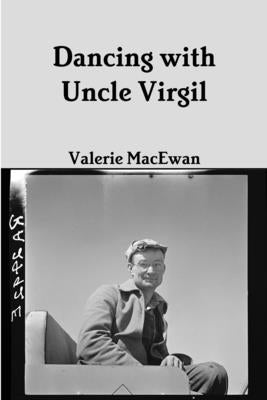 Dancing with Uncle Virgil 6x9 by MacEwan, Valerie