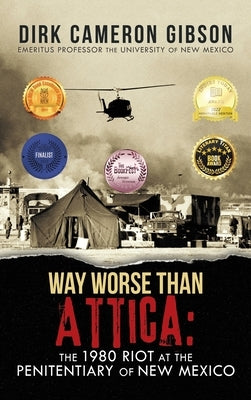 Way Worst Than Attica: the 1980 Riot at the Penitentiary of New Mexico by Gibson, Dirk Cameron