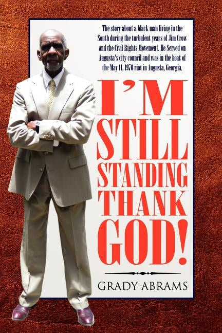 I'm Still Standing Thank God! by Abrams, Grady