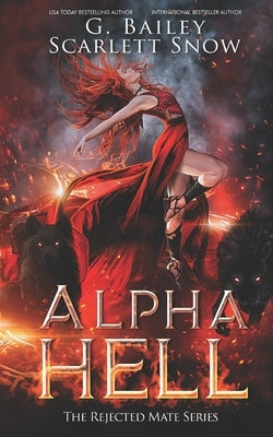 Alpha Hell: A Dark Rejected Mates Romance by Snow, Scarlett