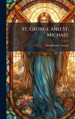 St. George and St. Michael by MacDonald, George