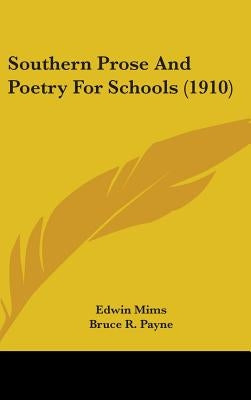 Southern Prose And Poetry For Schools (1910) by Mims, Edwin