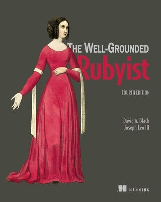 The Well-Grounded Rubyist, Fourth Edition by David, Black A.