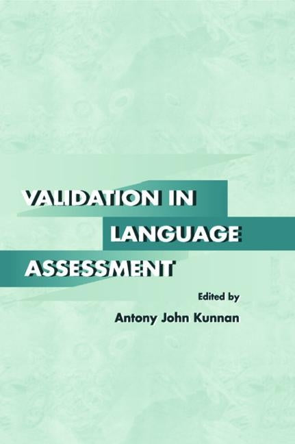 Validation in Language Assessment by Kunnan, Antony John