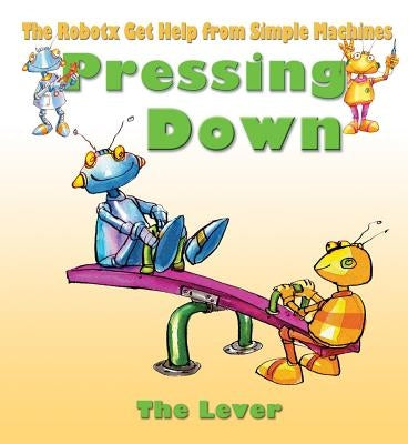 Pressing Down: The Lever by Bailey, Gerry