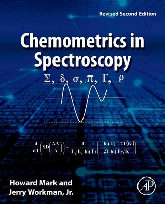 Chemometrics in Spectroscopy: Revised Second Edition by Mark, Howard