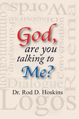 God, are you talking to Me? by Hoskins, Rod D.