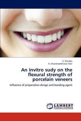 An invitro sudy on the flexural strength of porcelain veneers by Srividya, S.