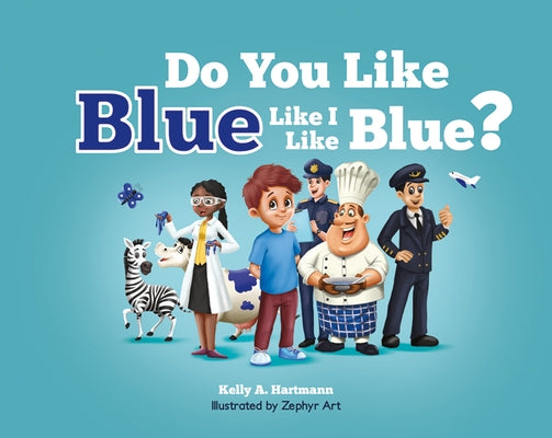 Do You Like Blue Like I Like Blue? by Hartmann, Kelly A.