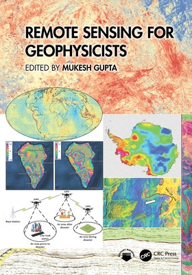 Remote Sensing for Geophysicists by Gupta, Mukesh