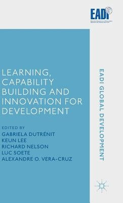 Learning, Capability Building and Innovation for Development by Dutrénit, G.