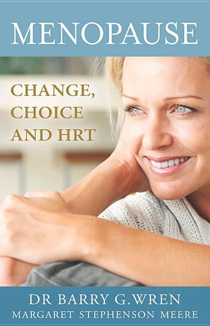 Menopause: Change, Choice and Hormone Replacement Therapy by Wren, Barry