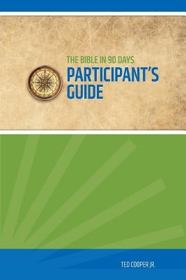 Bible in 90 Days Participant's Guide by Cooper, Ted