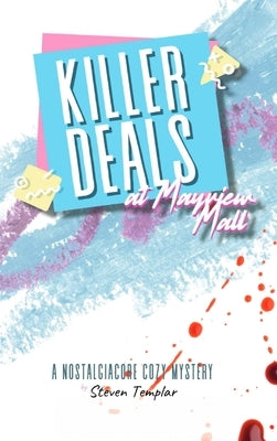 Killer Deals at Mayview Mall: A nostalgiacore cozy mystery by Templar, Steven
