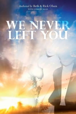 We Never Left You by Cagan, Andrea