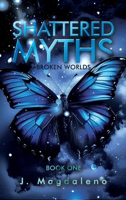 Broken Worlds: Shattered Myths: Book One by Magdaleno, J.