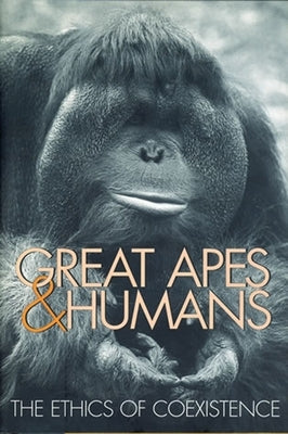 Great Apes & Humans: The Ethics of Coexistence by Beck, Benjamin B.