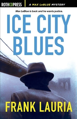 Ice City Blues: A Max LeBlue Mystery by Lauria, Frank