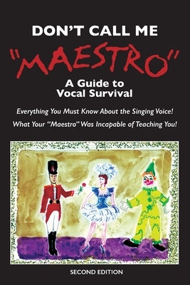 Don't Call Me Maestro: A Guide to Vocal Survival by Peterson, Gunnar Filip