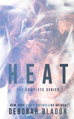 HEAT - The Complete Series: Burn, Blaze, Spark & Inferno by Bladon, Deborah