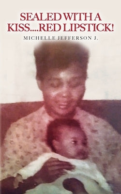 Sealed With a Kiss.....Red Lipstick! by Jefferson J., Michelle