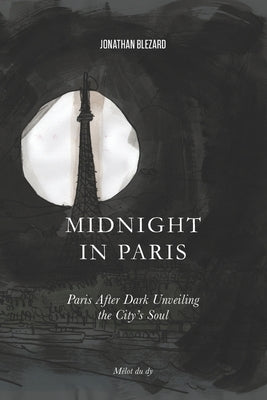 midnight in Paris: Paris After Dark Unveiling the City's Soul by Blezard, Jonathan