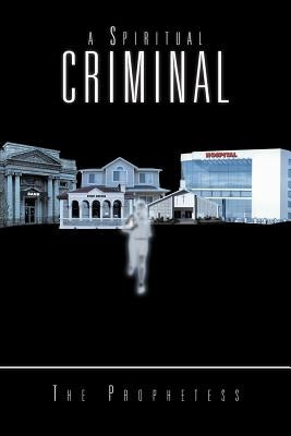 A Spiritual Criminal by Prophetess, The