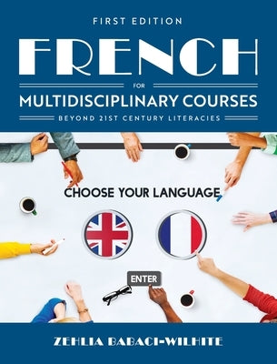 French for Multidisciplinary Courses Beyond 21st Century Literacies by Babaci-Wilhite, Zehlia